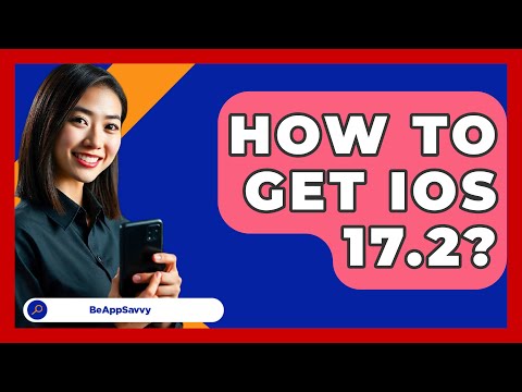 How To Get iOS 17.2? - Be App Savvy