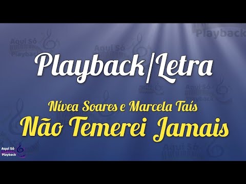 Não Temerei Jamais - Playback letra | Nívea Soares e Marcela Taís