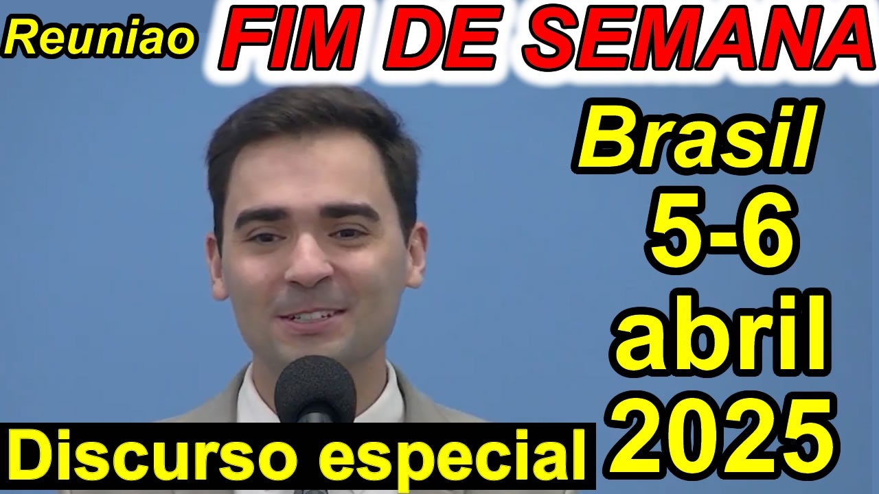 Reunião de fim de semana 5-6 de abril 2025 PORTUGUES Brasil (Discurso Especial)