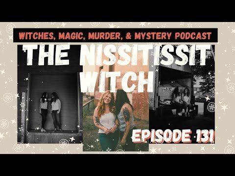 Witches, Magic, Murder, & Mystery Podcast, Ep. 131: The Nissitissit Witch