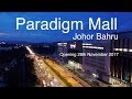 Paradigm Mall Johor Bahru - Opening 28.11.2017