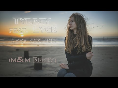 Tiddey Feat  Lyck   Keep Waiting m&m Remix