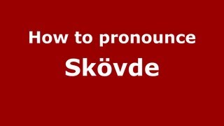 How to pronounce Skövde