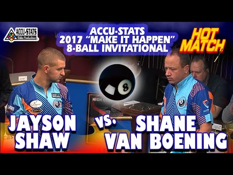 8-BALL: Jayson SHAW vs Shane VAN BOENING - 2017 MAKE IT HAPPEN 8-BALL INVITATIONAL