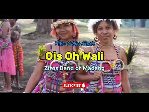 Ois Oh Wali - Ziros Band (Madang Local Hits) PNG Music