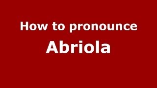 How to pronounce Abriola