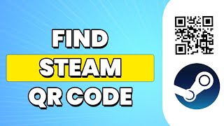 How to Find Steam QR Code on PC - FULL GUIDE