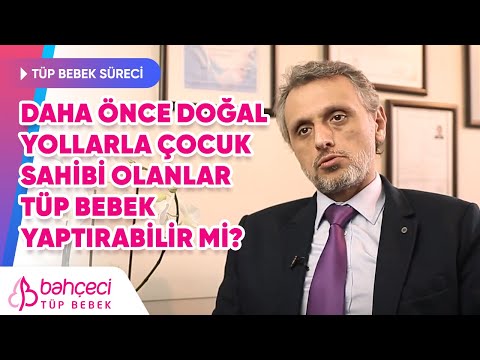 Daha önce doğal yollarla çocuk sahibi olanlar tüp bebek yaptırabilir mi? Doç. Dr. Bora Cengiz