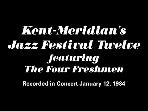 Kent-Meridian's Jazz Festival Twelve Featuring The Four Freshman (1984) (Full Set)