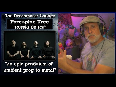PORCUPINE TREE Russia on Ice Composer Reaction The Decomposer Lounge Prog Rock Reactions