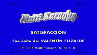 Satisfacción - Multikaraoke Karaoke ► Éxito De Valentin Elizalde