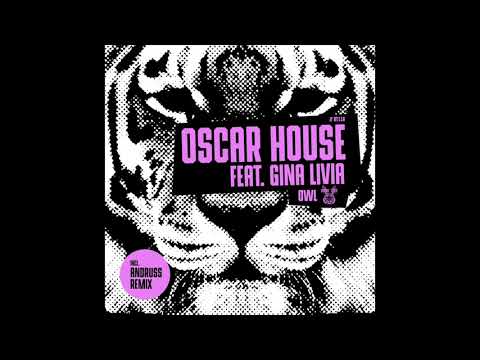 Oscar House feat. Gina Livia - Owl (Andruss Remix) [OUT NOW]