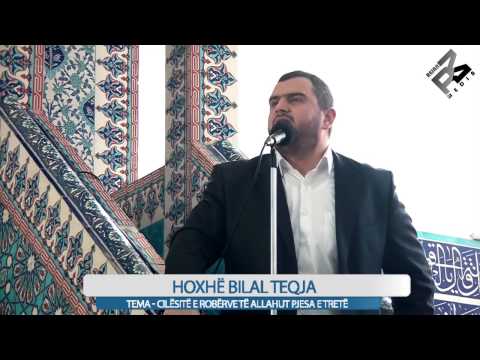 Cilësitë e robërve të Allahut Pjesa e Tretë - Bilal Teqja - HUTBE