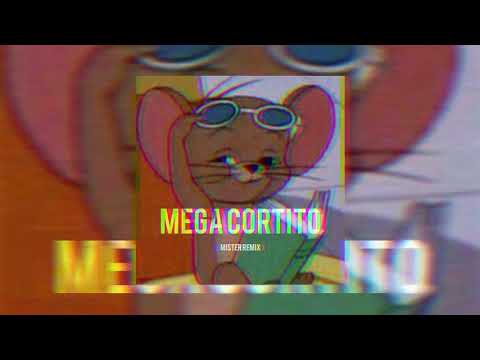 MEGA CORTITO - RKT - MISTER REMIX