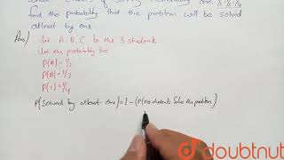 a problem in mathematics is given to 3 students whose chances of |Class 11 MATH | Doubtnut