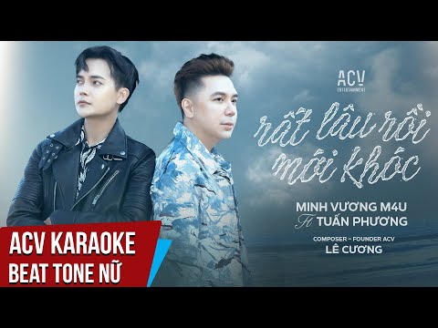 ACV Karaoke | Rất Lâu Rồi Mới Khóc - Minh Vương M4U x Tuấn Phương | Beat Tone Nữ