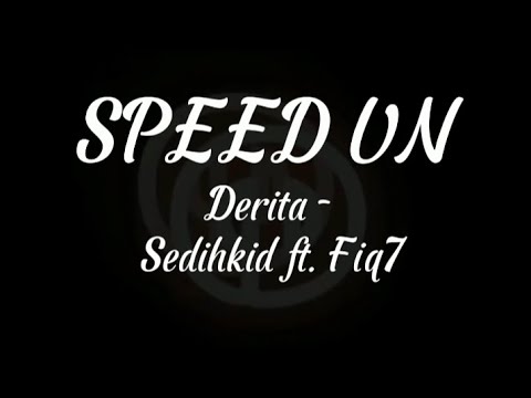 SPEED UP | Derita - Sedihkid ft. fiq7 [Lirik]