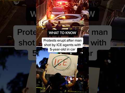 WHAT TO KNOW: Protests erupt after man shot by ICE agents with 5-year-old in car