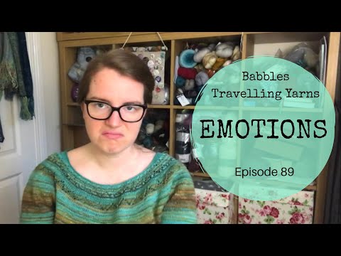 Babbles Travelling Yarns : Episode 89 : EMOTIONS