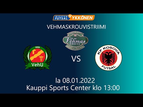 VEHMASKROUVISTRIIMI: VehU - KF Kosova Futsal-Ykkönen la 08.01.2022 klo 13:00
