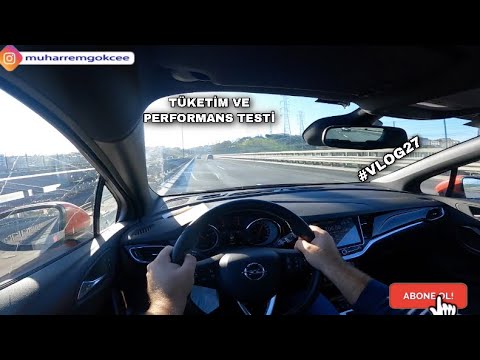 OPEL ASTRA K 1.4 TURBO 150 HP AT6 | TÜKETİM VE PERFORMANSI NASIL? |ÖTV MATRAH DEĞİŞİKLİĞİ | #VLOG27