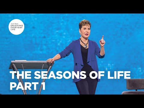 The Seasons of Life - Pt 1 | Enjoying Everyday Life | Joyce Meyer