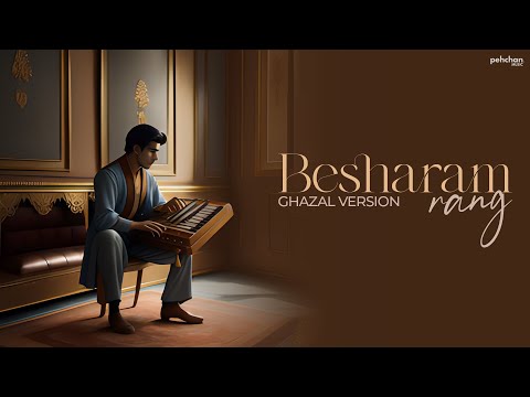 Besharam Rang (Ghazal Version) - 