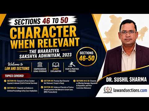 Lecture 18: BSA 2023 | Relevance of Facts: Character When Relevant (Sections 46-50) | Law And Sections