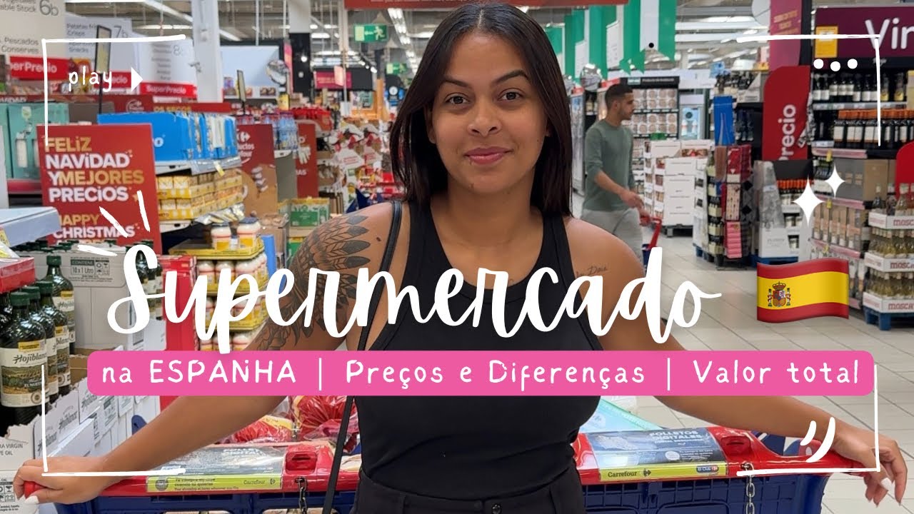 SUPERMERCADO NA ESPANHA | PREÇOS E DIFERENÇAS| VALOR TOTAL 🇪🇸