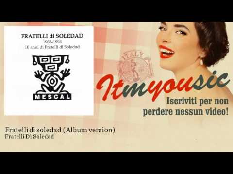 Fratelli Di Soledad - Fratelli di soledad - Album version