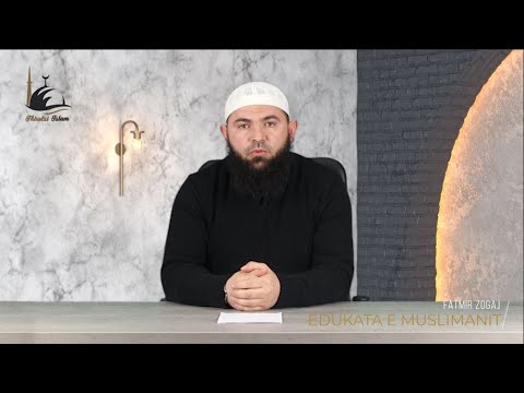 Edukata me Kur'anin 5 (Edukata e Muslimanit 30) - Hoxhë Fatmir Zogaj