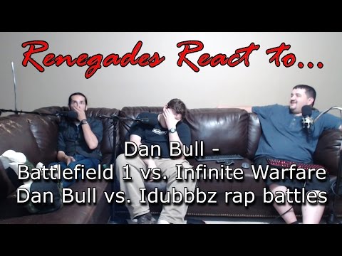 Renegades React to... Dan Bull - Battlefield 1 vs. Infinite Warfare: Dan Bull vs. Idubbbz Rap Battle