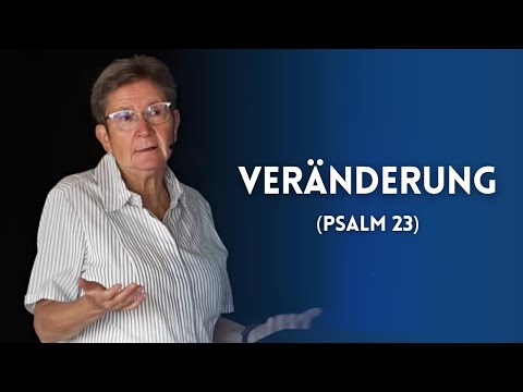 VERÄNDERUNG (Psalm 23) |  Predigt von Ulla Thumm