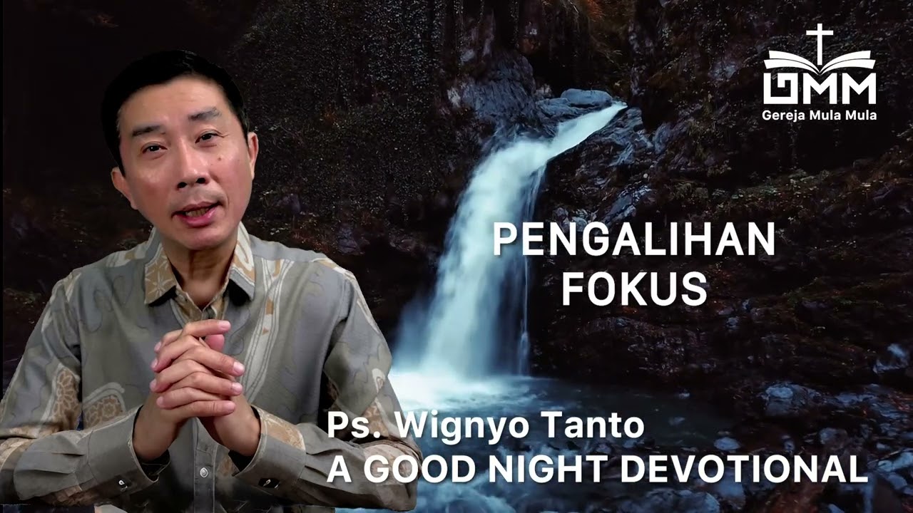 a Good Night Devotional | Pengalihan Fokus | Ps. Wignyo Tanto