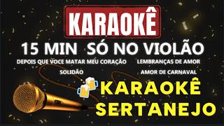 🎸 15 Minutos de Sertanejo no Violão | Karaokê Acústico para Cantar Alto