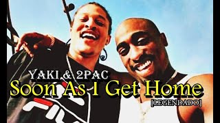 2pac Feat. Yaki Kadafi - Soon As I Get Home [Legendado]