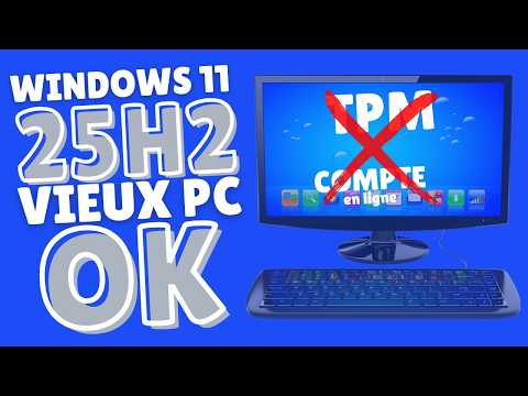 Installer Windows 11 25H2 sur un VIEUX PC (Méthode complète & compatible)
