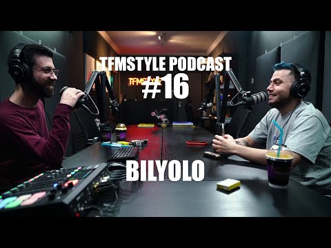 TFMSTYLE Podcast #16 - BilYolo