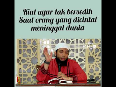 2 Kiat Saat Ditinggal Orang yang Dicintai Meninggal Dunia - Ustadz Khalid Basalamah