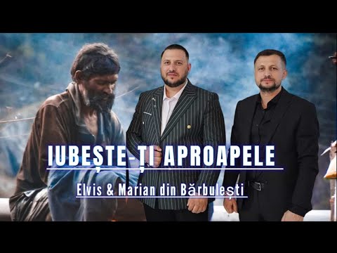 IUBESTE-TI APROAPELE - Elvis și Marian din Barbulesti