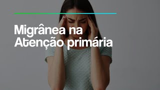 Telessaúde Goiás - Migrânea na Atenção primária
