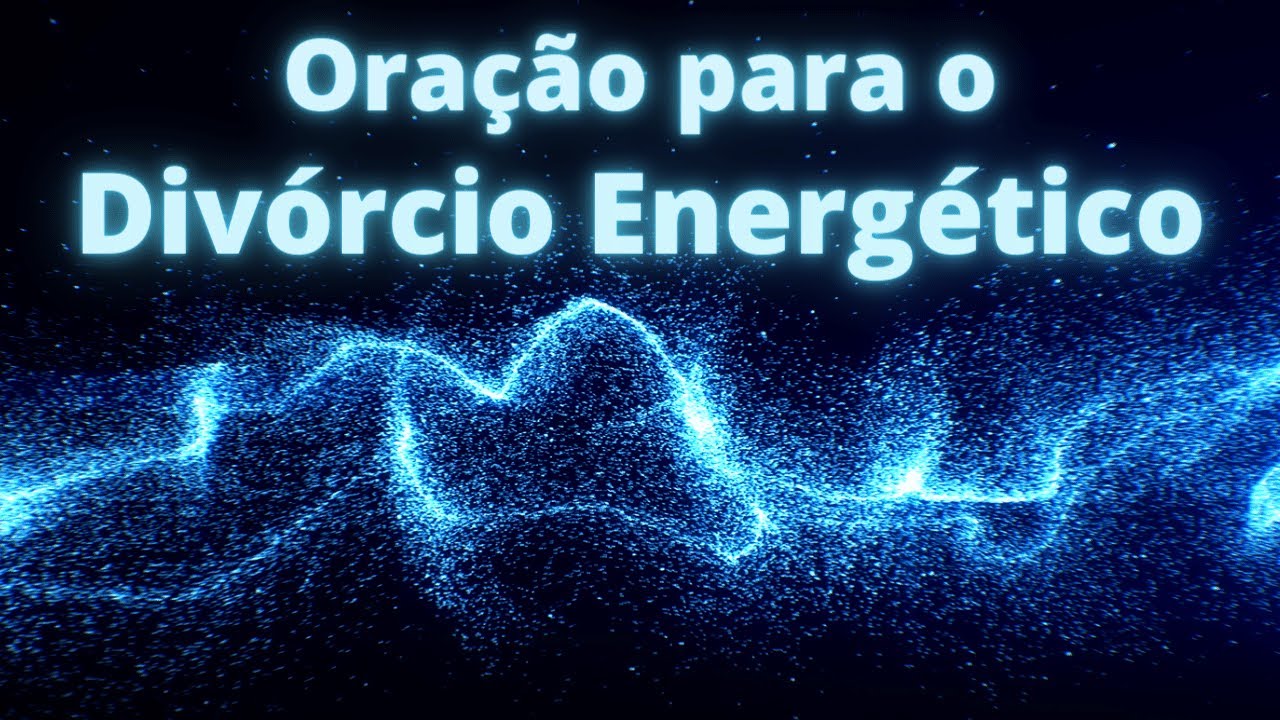 Oração para Divórcio Energético