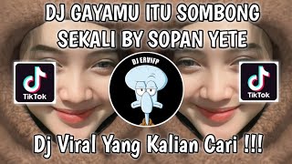 Download lagu DJ GAYAMU ITU SOMBONG SEKALI BY SOPAN YETE VIRAL TIK TOK TERBARU YANG KALIAN CARI! mp3