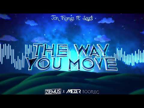 Jon Thomas feat. Saydi - The Way You Move (MEZER & Ziemuś BOOTLEG) 2021
