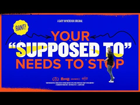 &#x202a;Your &#39;supposed to&#39; needs to STOP - Gary Vaynerchuk Rant&#x202c;&rlm;