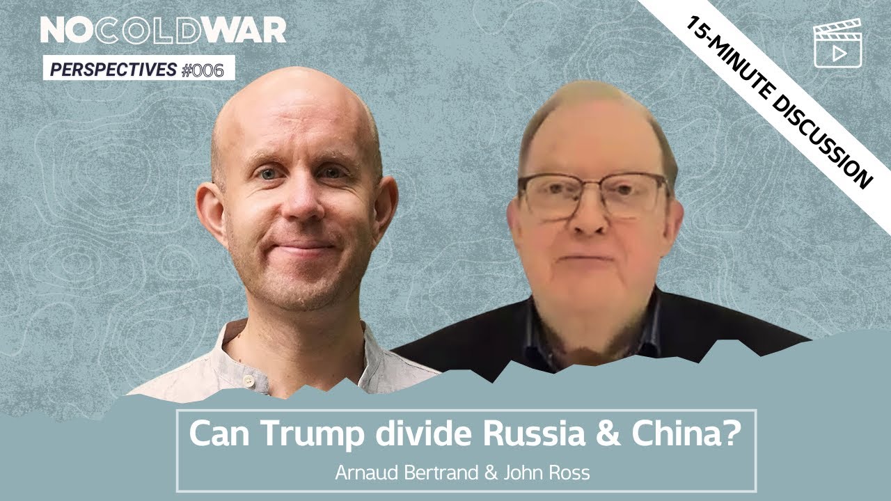 Can Trump divide Russia & China? - Arnaud Bertrand & John Ross