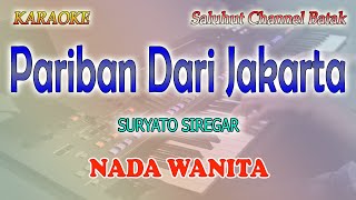 Download lagu PARIBAN DARI JAKARTA ll KARAOKE PATAM ll SURYANTO SIREGAR ll NADA WANITA C=DO mp3