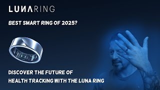 Best Smart Ring of 2025? - Discover the future of health tracking with the Luna Ring