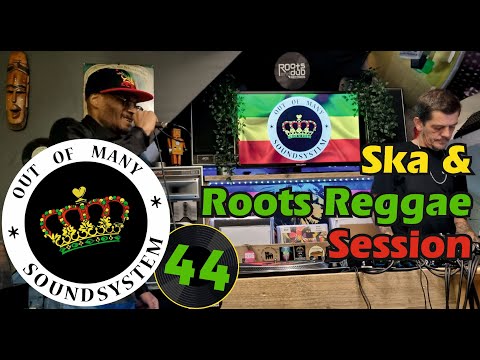 Ska and Roots Reggae Session 44, Out of Many Soundsystem
