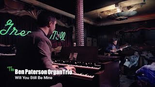 The Ben Paterson Organ Trio - Will You Still Be Mine